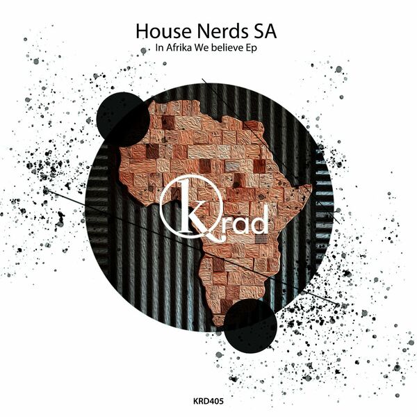 House Nerds Sa - In Afrika We believe EP / Krad Records