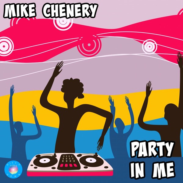 Mike Chenery - Party In Me / Disco Down