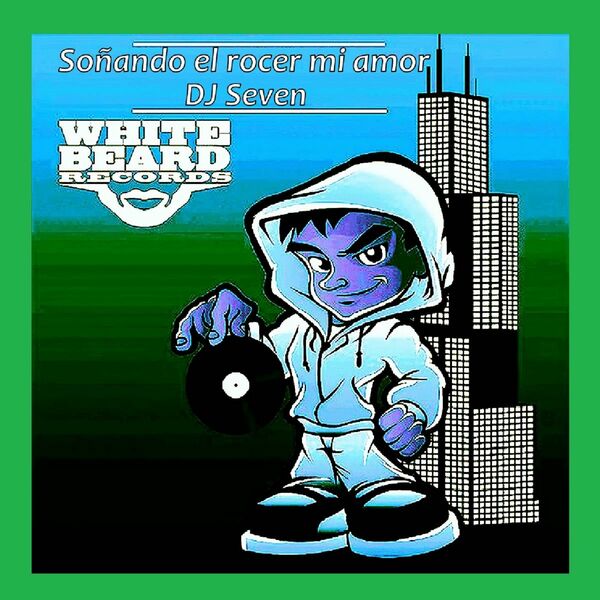 DJ Seven Chicago - Soñando el rocer mi amor / Whitebeard Records