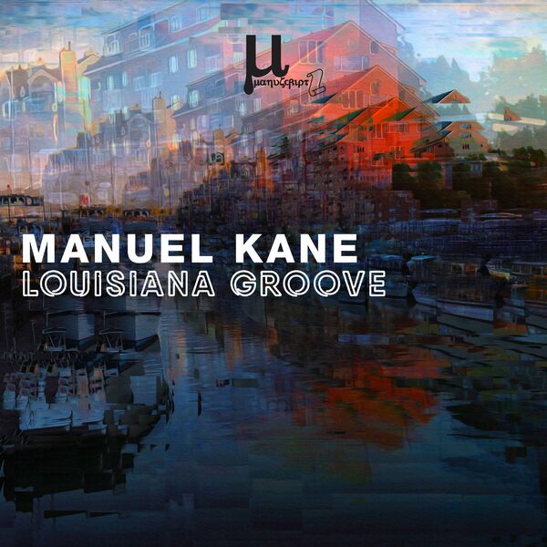 Manuel Kane - Louisiana Groove / Manuscript records Ukraine