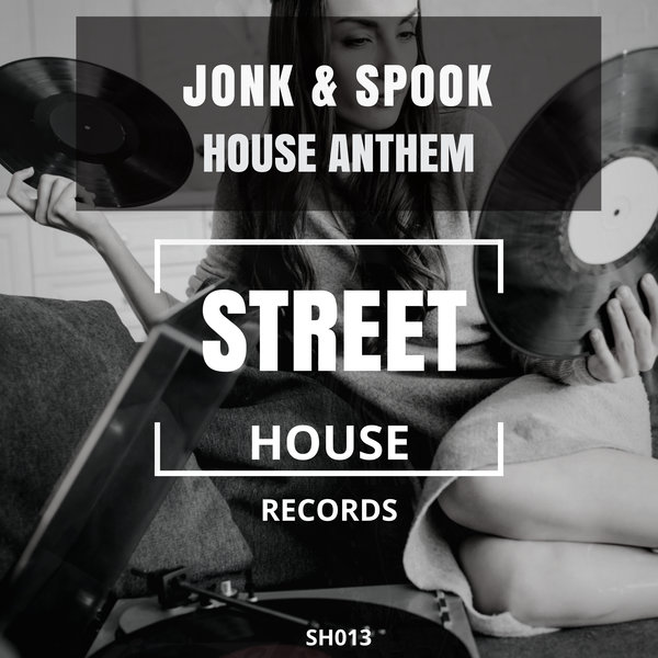 Jonk & Spook - House Anthem / Street House Records