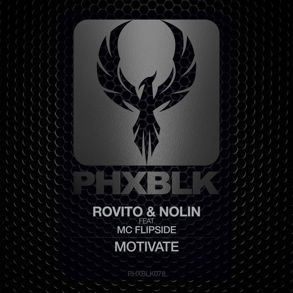 Rovito & Nolin feat. MC Flipside - Motivate / PHXBLK