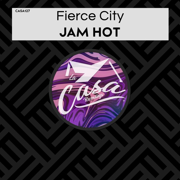 Fierce City - Jam Hot / La Casa Recordings