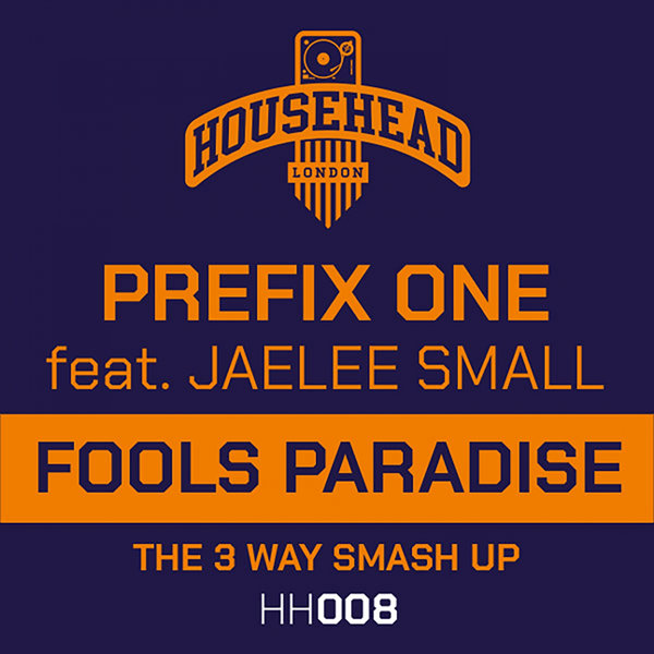 Prefix One feat. Jaelee Small - Fools Paradise / Househead London
