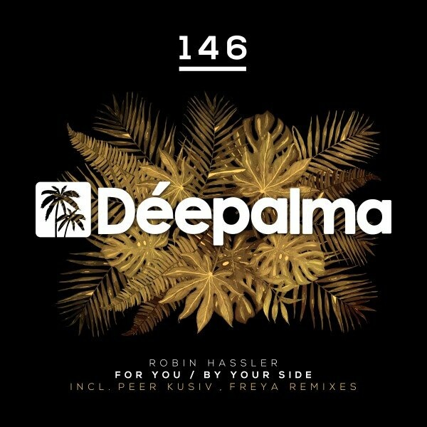 Robin Hassler - For You / By Your Side (Incl. Peer Kusiv Remix) / Deepalma Records