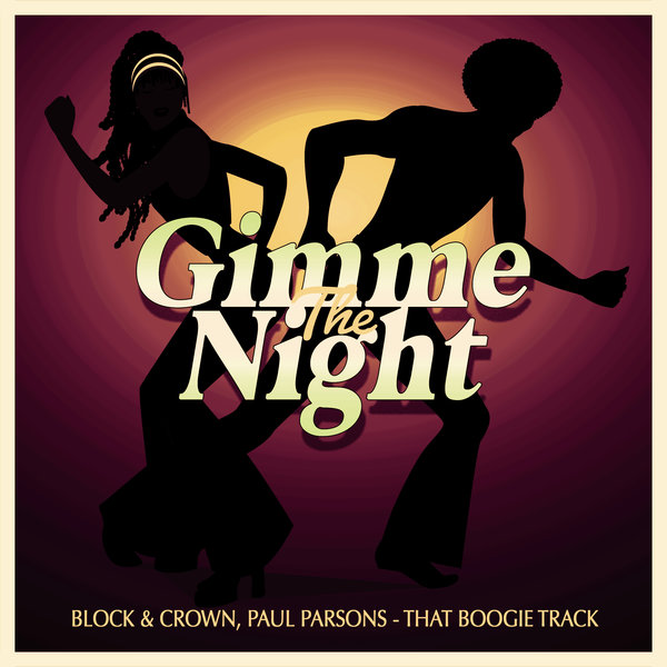 Block & Crown & Paul Parsons - That Boogie Track / Gimme The Night