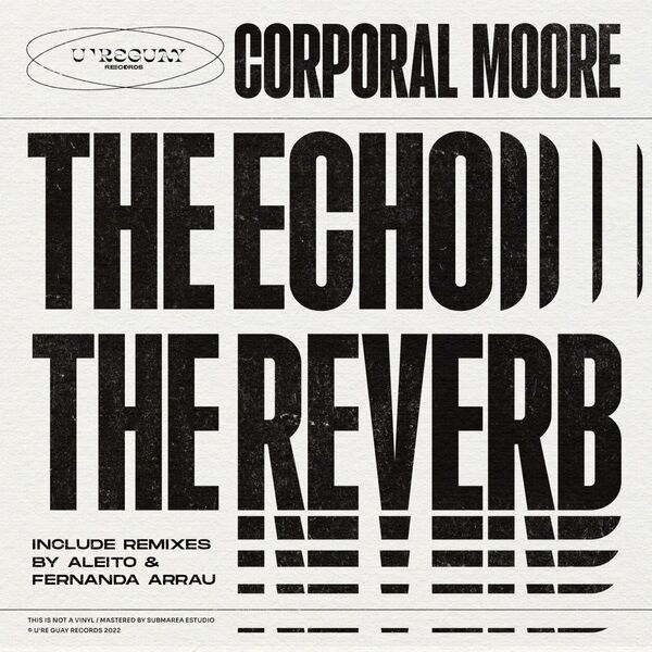 Corporal Moore - The Echo, The Reverb / U're Guay Records