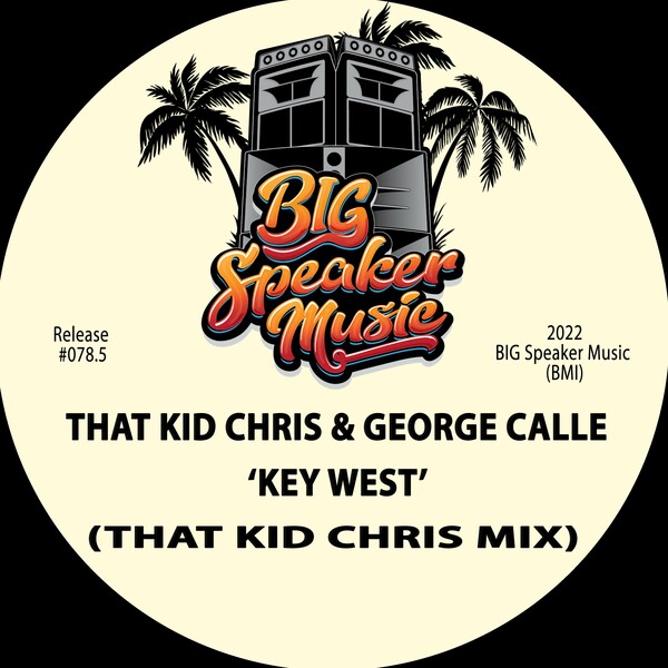That Kid Chris & George Calle - Key West / BIG Speaker Music