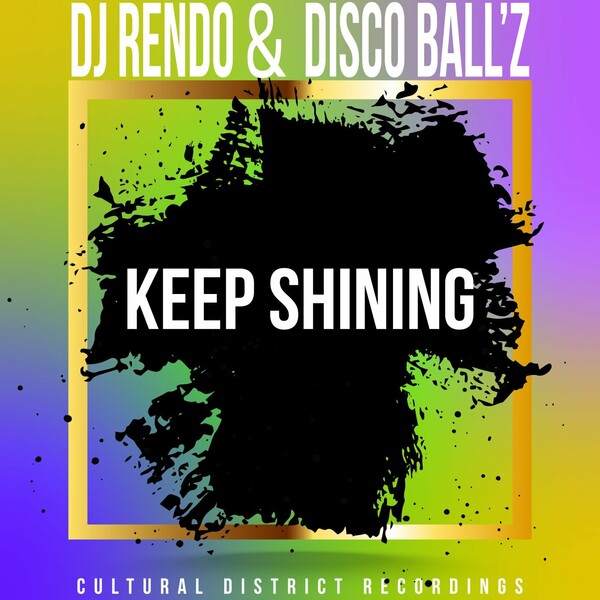 Dj Rendo & Disco Ball'z - Keep Shining / Cultural District Recordings