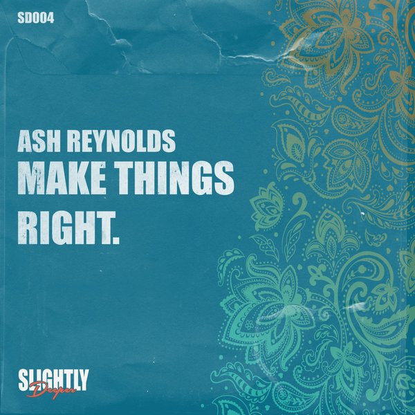 Ash Reynolds - Make Things Right / Slightly Deeper