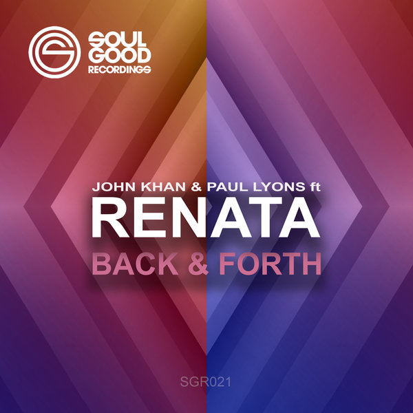John Khan & Paul Lyons feat. Renata - Back & Forth / Soul Good Recordings