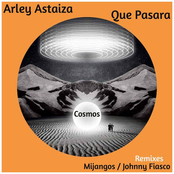 Arley Astaiza - Que Pasara / Into the Cosmos