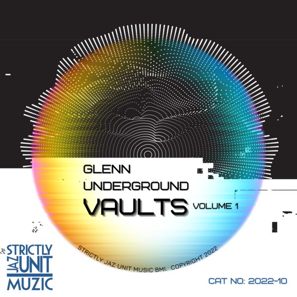 Glenn Underground - Vaults Volume One / Strictly Jaz Unit Muzic