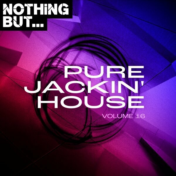 VA - Nothing But... Pure Jackin' House, Vol. 16 / Nothing But