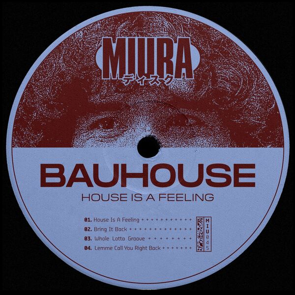 Bauhouse - House Is A Feeling / Miura Records