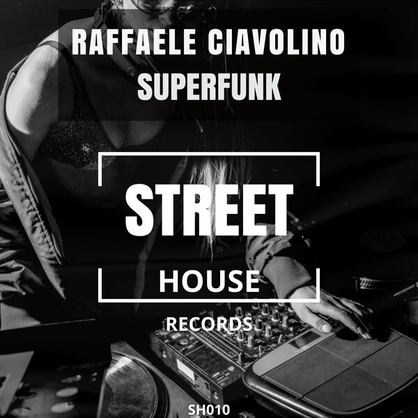 Raffaele Ciavolino - Superfunk / Street House Records