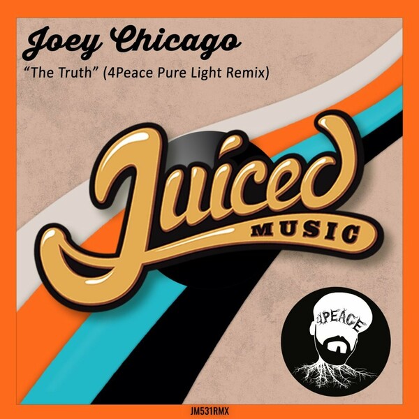 Joey Chicago - The Truth (4Peace Pure Light Remix) / Juiced Music