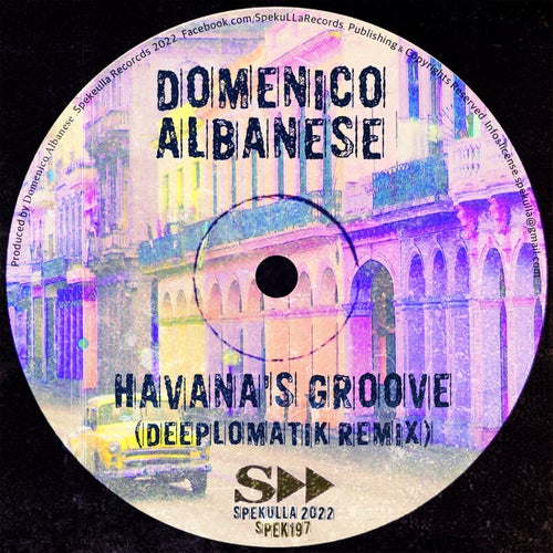 Domenico Albanese - Havana's Groove (Deeplomatik Remix) / SpekuLLA Records