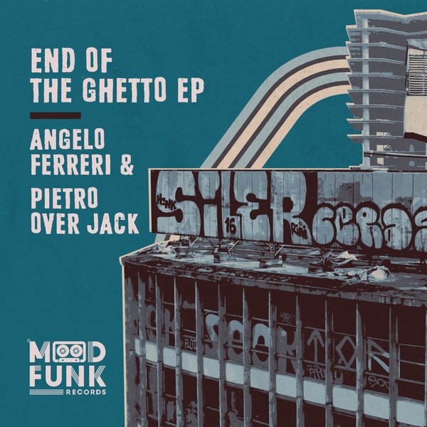 Angelo Ferreri & Pietro Over Jack - End Of The Ghetto EP / Mood Funk Records