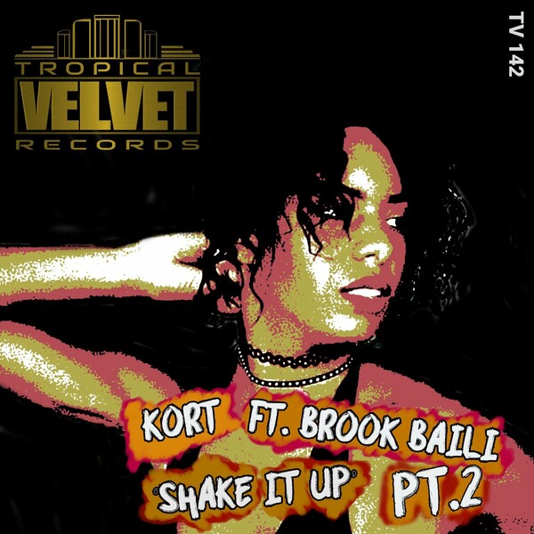 KORT ft Brook Baili - Shake It Up P2 / Tropical Velvet