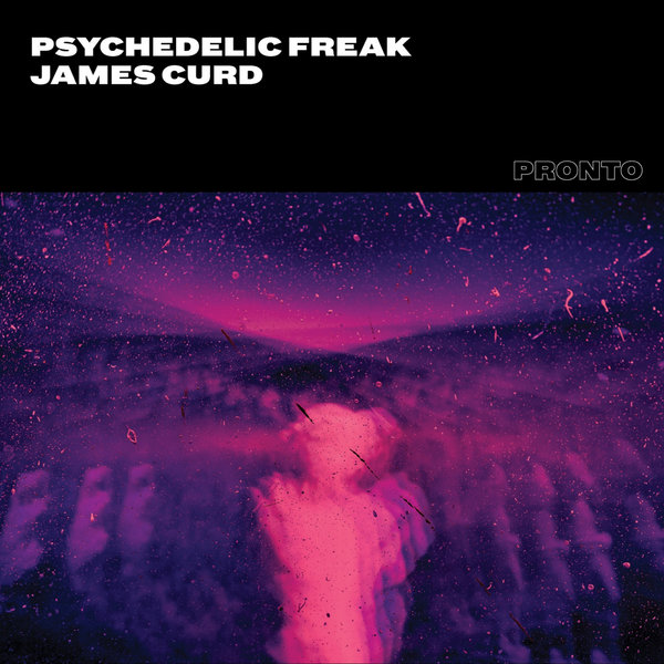 James Curd - Psychedelic Freak / Pronto