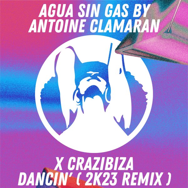 Agua Sin Gas By Antoine CLAMARAN, Crazibiza - Dancin' ( 2k23 Remix ) / PornoStar Records (pornostar)
