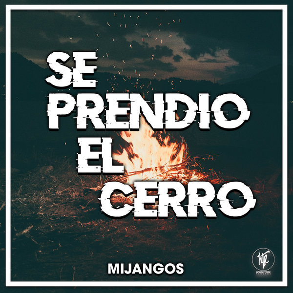 Mijangos - Se Prendio El Cerro / House Tribe Records