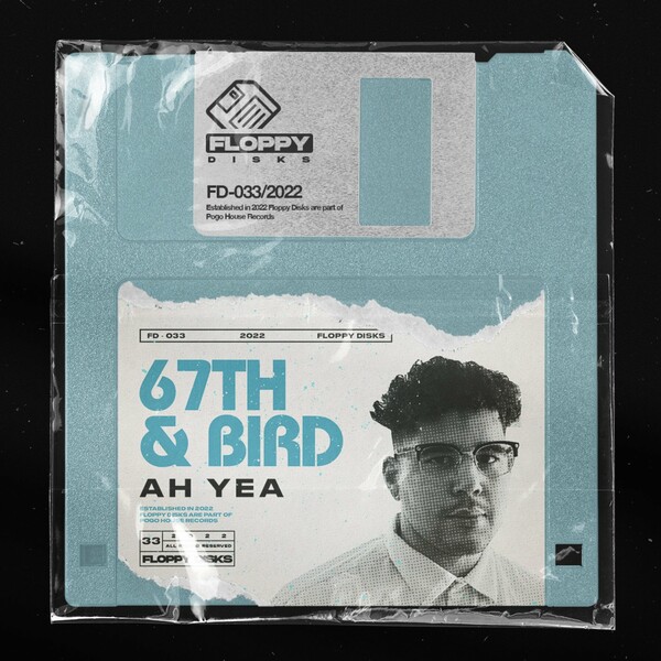 67th & Bird - Ah Yea / Floppy Disks