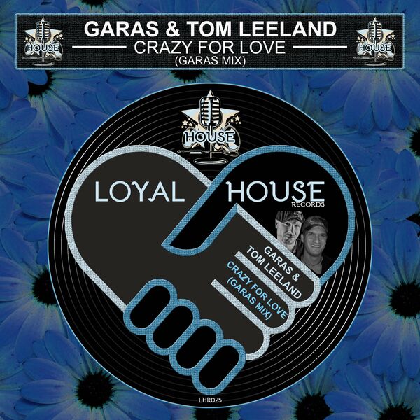 Garas & Tom Leeland - Crazy for Love / Loyal House Records
