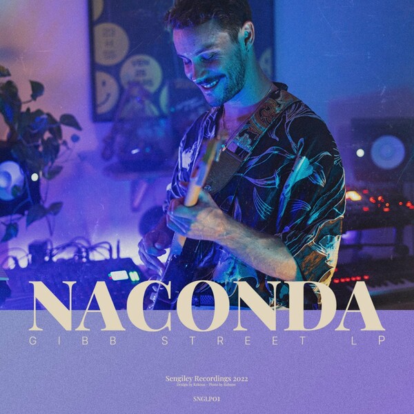 Naconda - Gibb Street / Sengiley Recordings