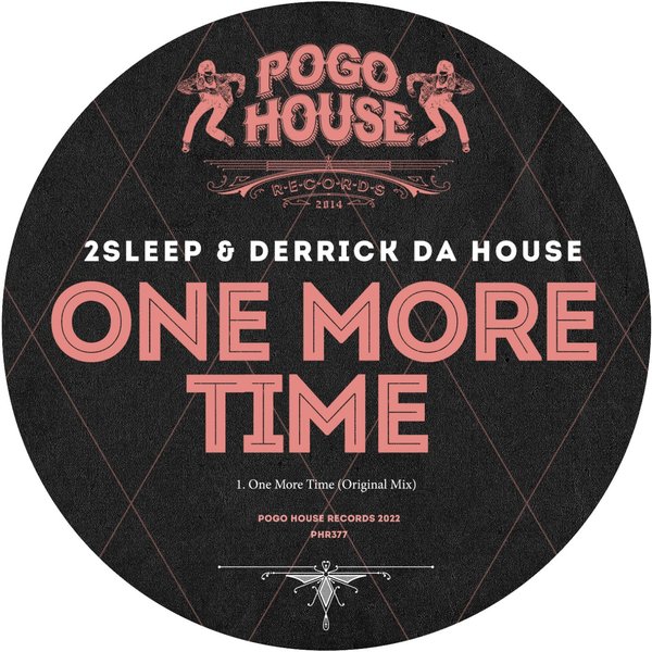 2Sleep & Derrick Da House - One More Time / Pogo House Records