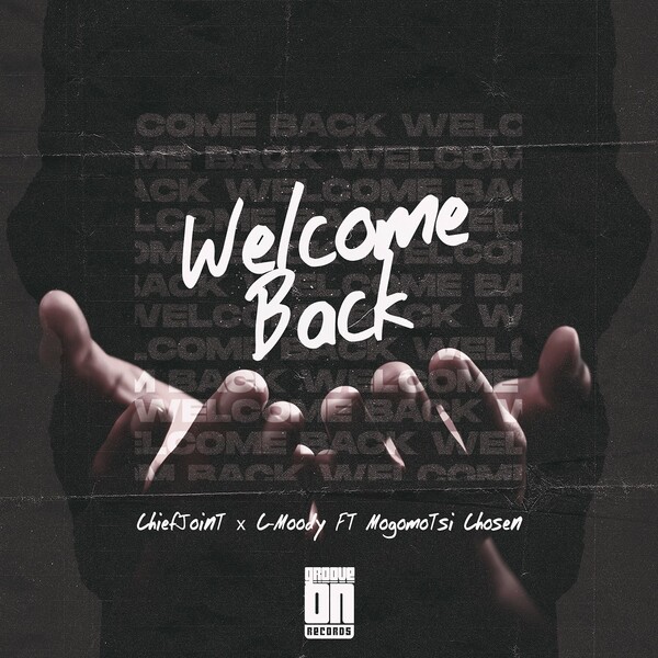 ChiefJoint, C-Moody, Mogomotsi Chosen - Welcome Back / Groove On Records