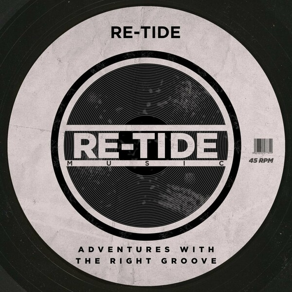 Re-Tide - Adventures With The Right Groove / Re-Tide Music