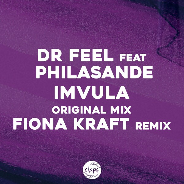Dr Feel ft Philasande - Imvula (Incl. Fiona Kraft Remix) / Claps Records