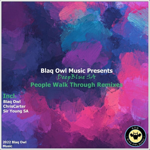 DeepBlue SA - People Walk Through Remixes / Blaq Owl Music