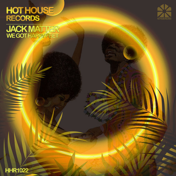 Jack Matter - We Got Happy Feet / Hot House Records