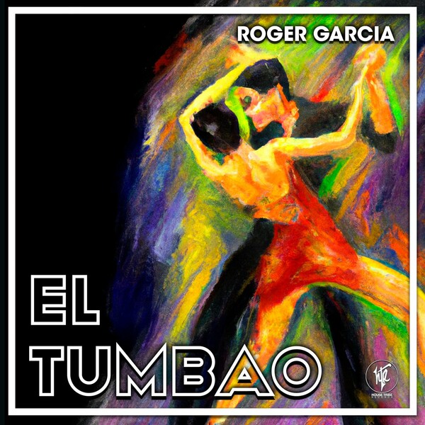 Roger Garcia - El Tumbao / House Tribe Records