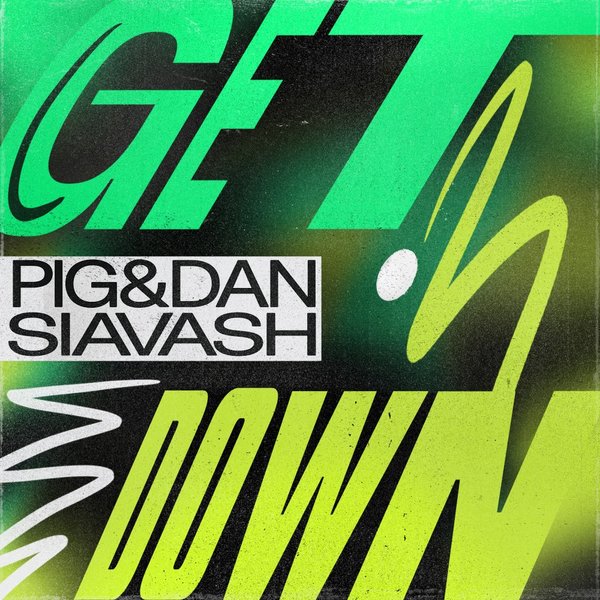 Pig&Dan, Siavash - Get Down / Get Physical