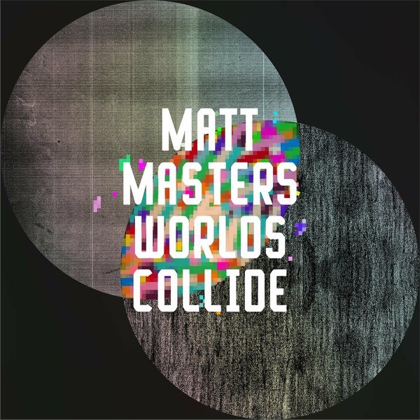 Matt Masters - Worlds Collide / Freerange Records