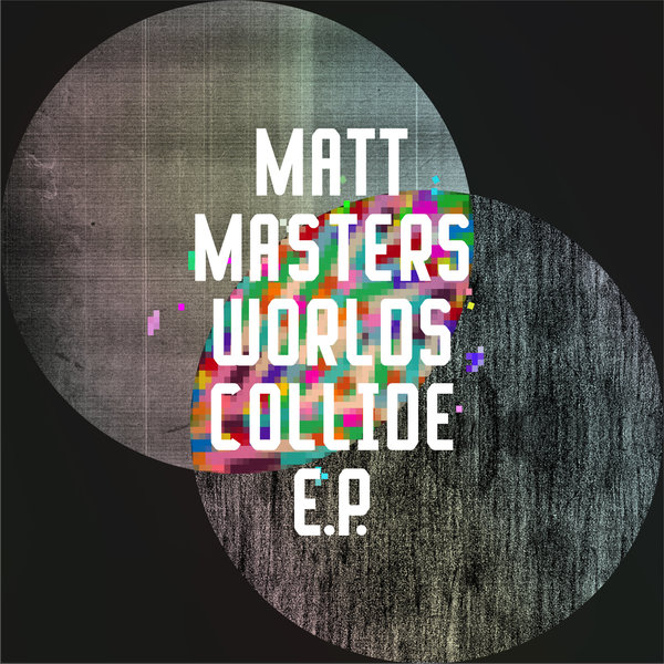Matt Masters - Worlds Collide EP / Freerange