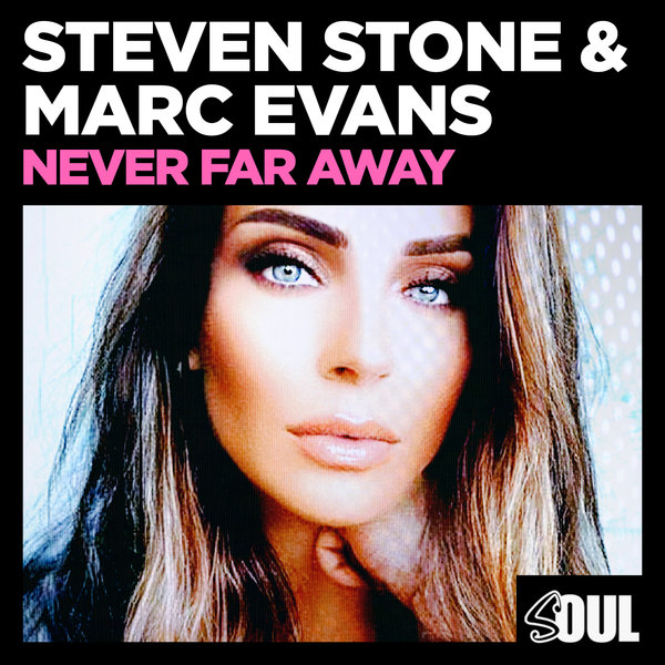 Steven Stone & Marc Evans - Never Far Away / Soul Deluxe