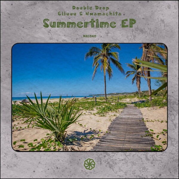 Double Drop, Giluuu, Nwamachita - Summertime EP / WeAreiDyll Records
