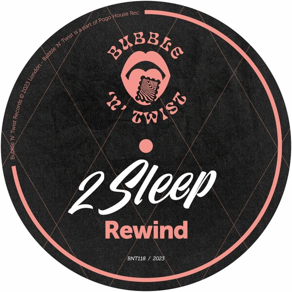 2Sleep - Rewind / Bubble 'N' Twist Records