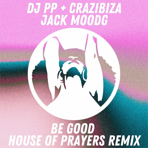 DJ PP, Jackmood, Crazibiza - Be Good / PornoStar Records