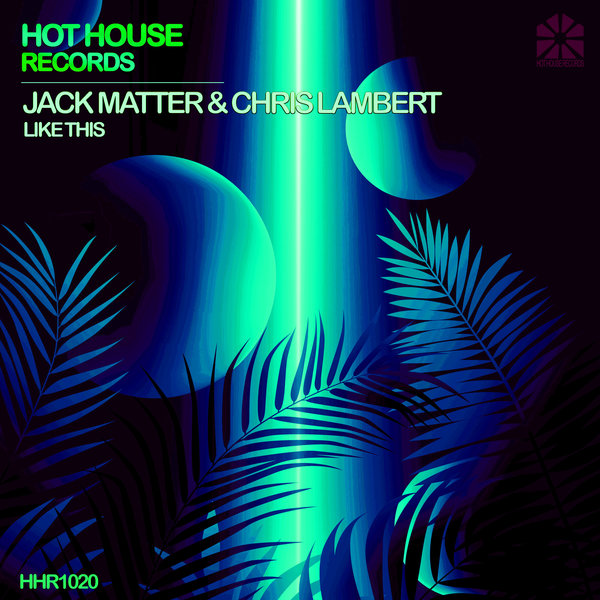 Jack Matter & Chris Lambert - Like This / Hot House Records