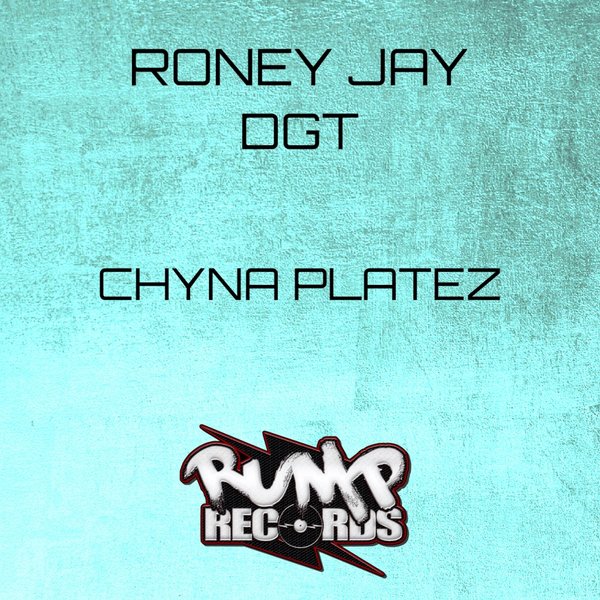 Roney Jay, DGT - Chyna Platez / Rump Records