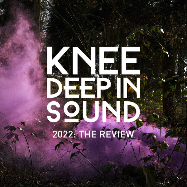 VA - 2022: The Review / Knee Deep In Sound