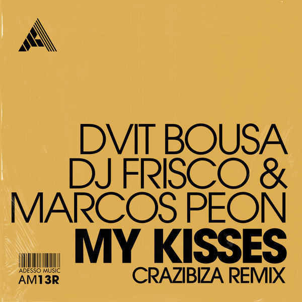 Dvit Bousa, DJ Frisco & Marcos Peon - My Kisses (Crazibiza Remix) / Adesso Music