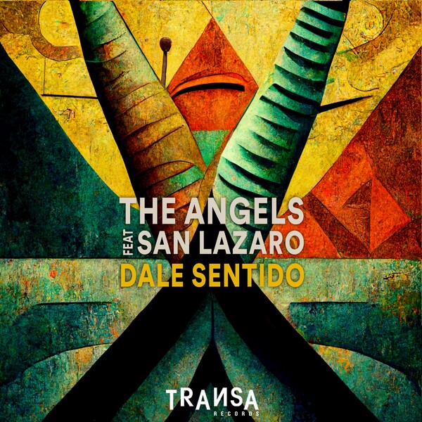 The Angels - Dale Sentido feat San Lazaro / TRANSA RECORDS