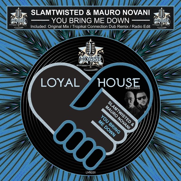 SLAMTWISTED & Mauro Novani - You Bring Me Down / Loyal House Records